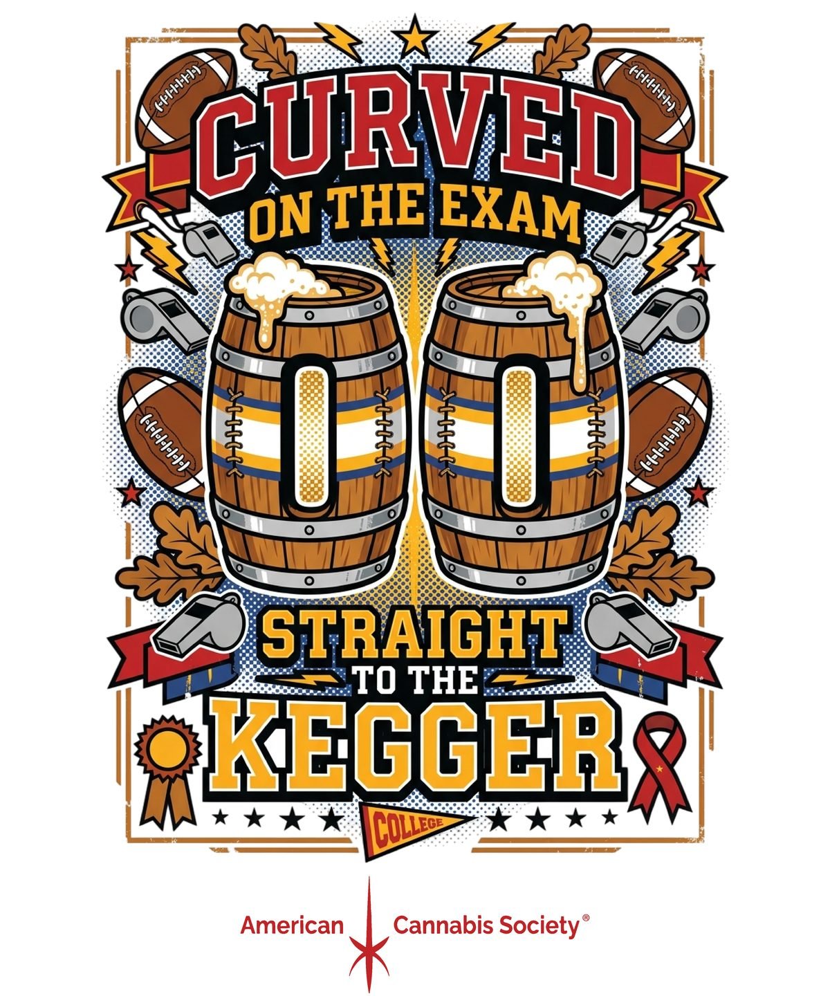 Curved on the Exam Straight to the Kegger varsity tee from the American Cannabis Society® cannabis apparel line
